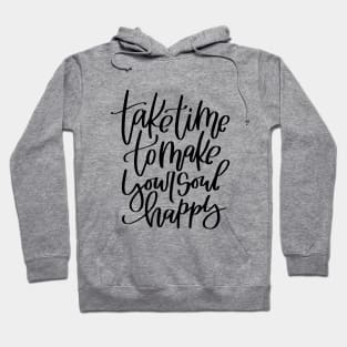 Happiness quote. Take time to make your soul happy. Hoodie